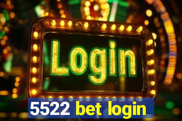 5522 bet login